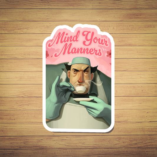 Mind your Manners Sticker